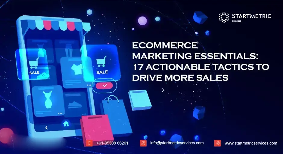 https://www.startmetricservices.com/blog/wp-content/uploads/2020/10/Ecommerce-Marketing-Essentials-17-Actionable-1-1.webp