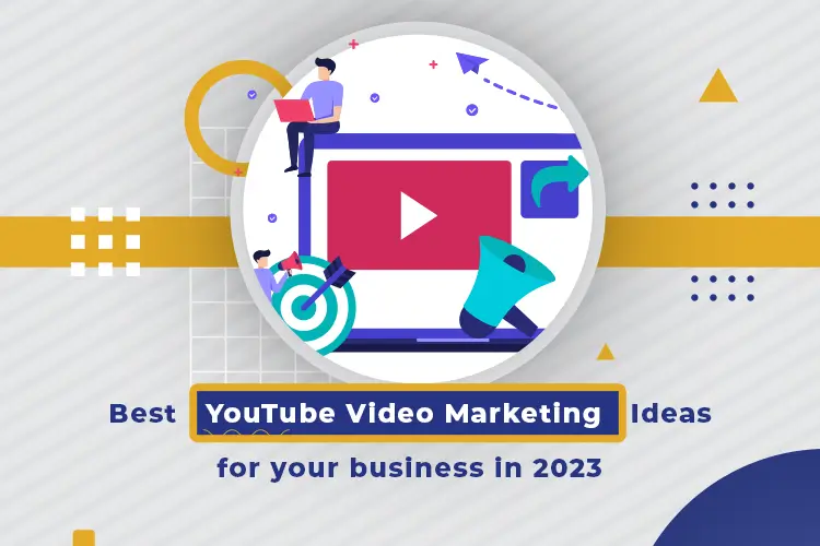 Best-YouTube-Video-Marketing-Ideas-for-your-business-in-2023