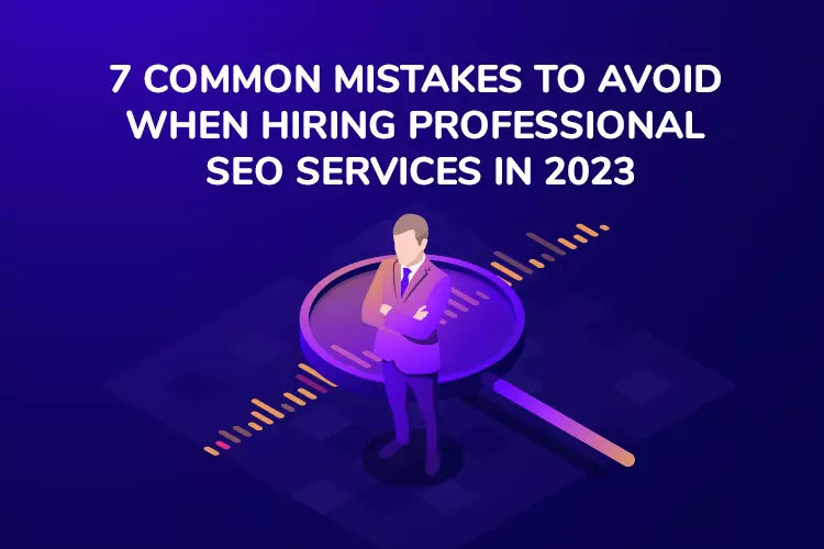 https://www.startmetricservices.com/blog/wp-content/uploads/2023/04/7-common-mistakes-to-avoid-when-hiring-professional-SEO-services-1.webp