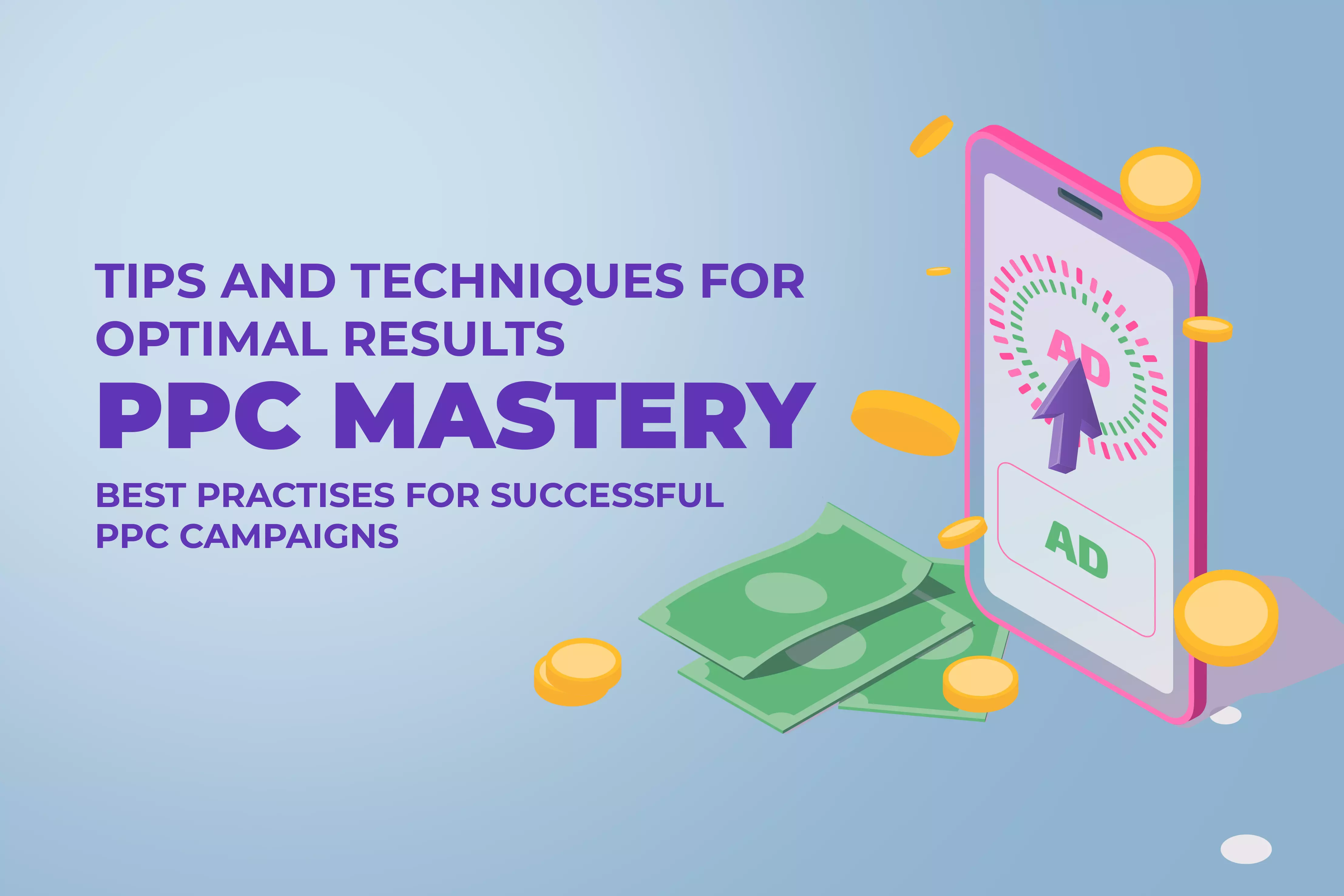 PPC Mastery: Tips and Techniques for optimal results