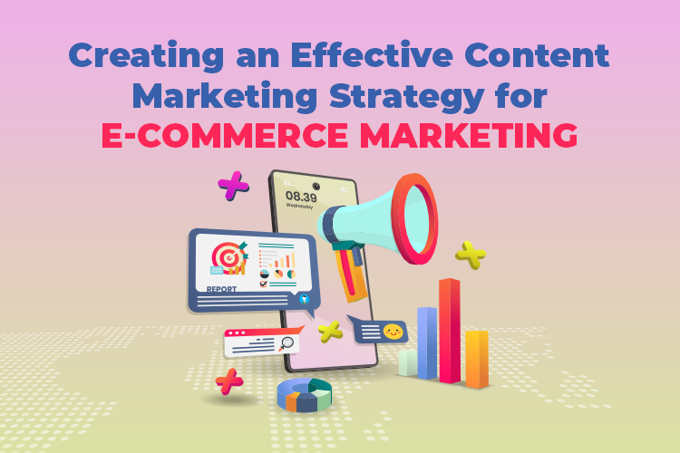 Creating an Effective Content Marketing Strategy for E-commerce Marketing - Startmetric