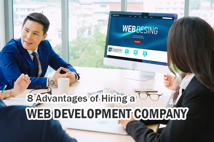 Advantages of hiring a web development company