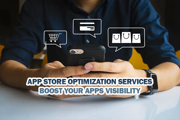App store optimization services - boost your apps visibility