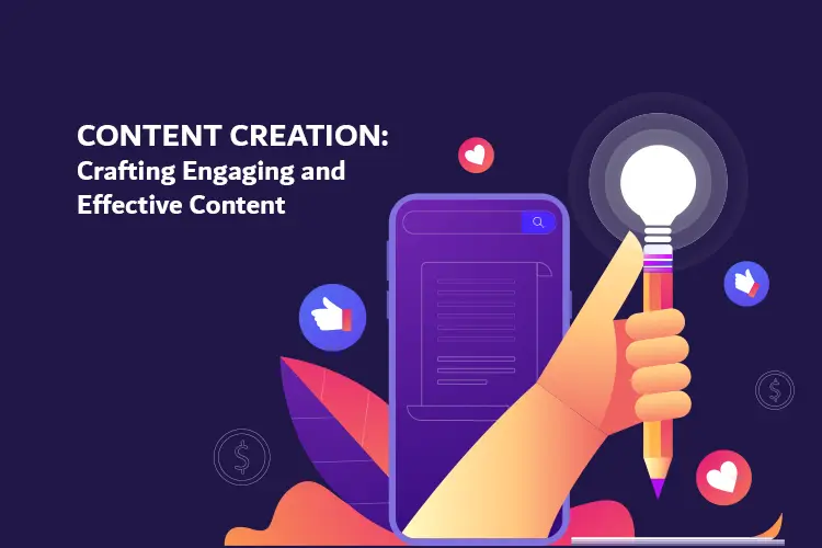 Content Creation: Crafting Engaging and Effective Content