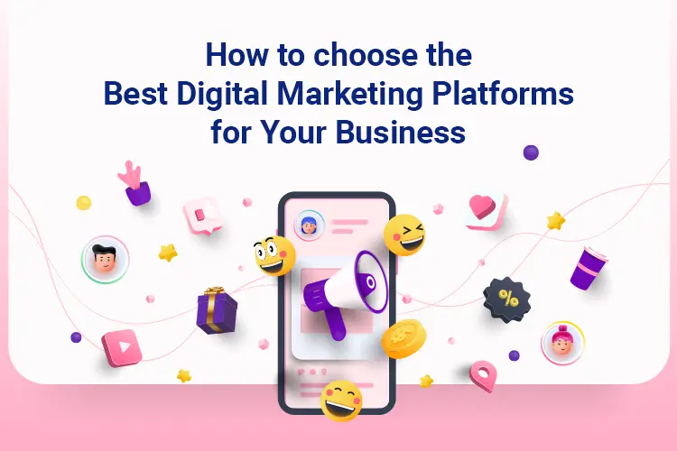 How to choose the Best Digital Marketing Platforms for Your Business in 2024? - Startmetric