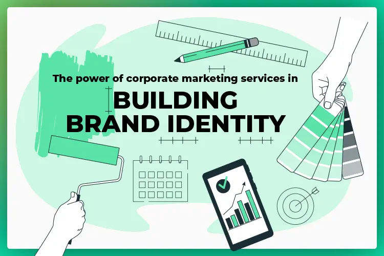 The power of corporate marketing services in building brand identity